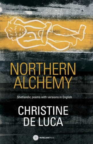 Thumbnail - Northern Alchemy: Shetlandic Poems With Versions In English