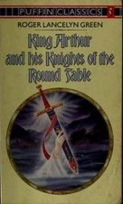 King Arthur and His Knights of the Round Table: Newly Re-told Out of the  - GOOD