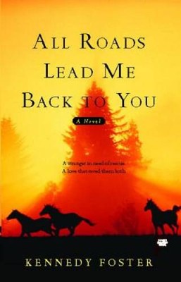 All Roads Lead Me Back to You - Paperback By Foster, Kennedy - VERY GOOD