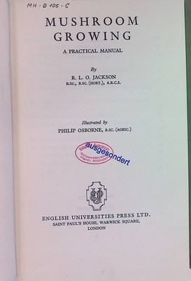 Mushroom Growing: A Practical Manual Jackson, R.L.O.: