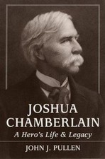 Joshua Chamberlain: A Hero's Life and Legacy by Pullen, John J.