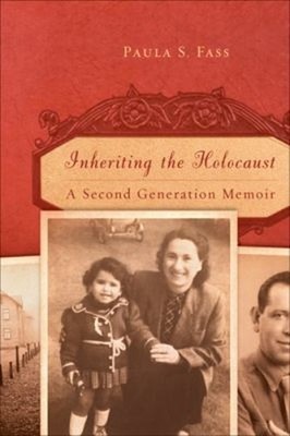 Inheriting the Holocaust : A Second-Generation Memoir Hardcover P