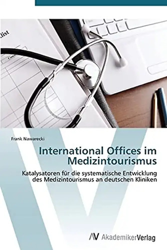 International Offices im Medizintourismus: Katalysatoren für die systematische E