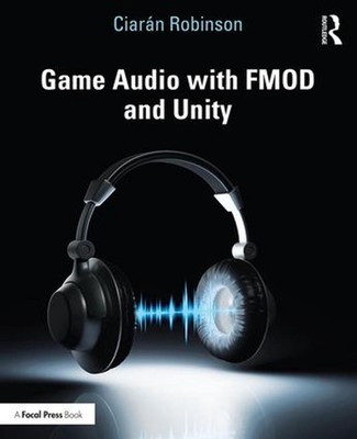 Game Audio with FMOD and Unity by Ciar?n Robinson (English) Paperback Book