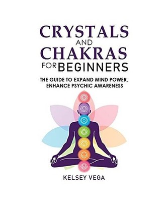 Crystals and Chakras for Beginners: Discovering Crystals' Hidden Power! The Guid