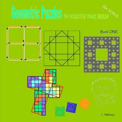 GEOMETRIC PUZZLES TO SCRATCH YOUR BRAIN (LOGIC GAMES FOR By C. Mahoney **Mint**