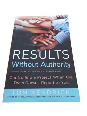 Results Without Authority : Controlling a Project When the Team Doesn't Report  