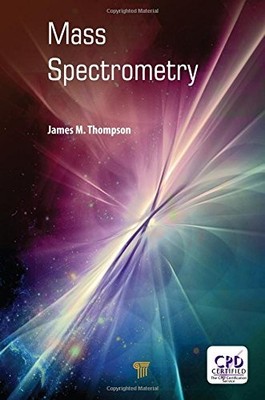 MASS SPECTROMETRY By James M. Thompson - Hardcover **BRAND NEW**