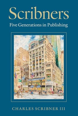 Scribners: Five Generations in Publishing by Charles Scribner III Hardcover Book