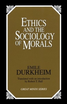 Emile Durkheim Ethics and the Sociology of Morals (Paperback) Great Minds Series