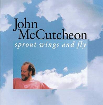 Sprout Wings and Fly - Audio CD By John McCutcheon - VERY GOOD