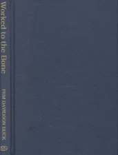 Worked to the Bone: Race, Class, Power and Privilege in Kentucky by Pem Davidson