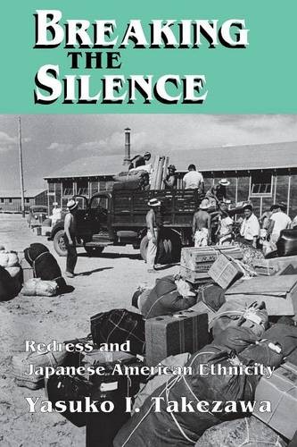 Breaking the Silence – Redress and Japanese American Ethnicity Takezawa