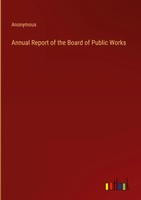 Anonymous | Annual Report Of The Board Of Public Works | Buch | Englisch (2023)
