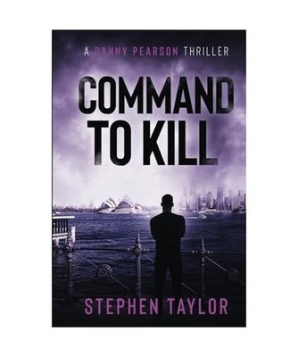 Command to Kill [The Danny Pearson Thriller Series, Band 7], Taylor, Stephen