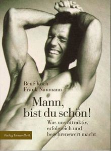 Mann, bist du schön. Was uns attraktiv, erfolgreich... | Buch | Zustand sehr gut