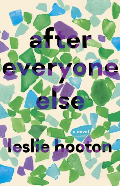After Everyone Else by Leslie Hooton (Hardback Book)