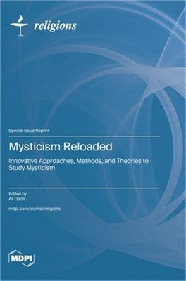 Mysticism Reloaded: Innovative Approaches, Methods, and Theories to Study Mystic