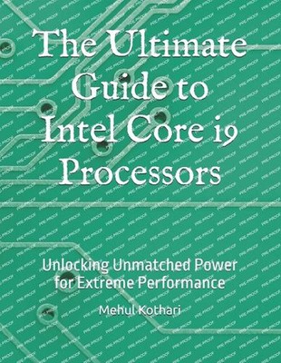 The Ultimate Guide to Intel Core i9 Processors: Unlocking Unmatched Power for Ex