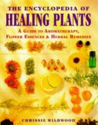Encyclopedia of Healing Plants Hardcover C. Wildwood