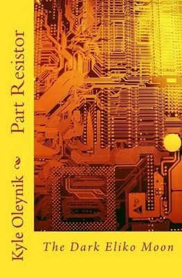 Part Resistor: The Dark Eliko Moon by Swyrich Corporation (English) Paperback Bo