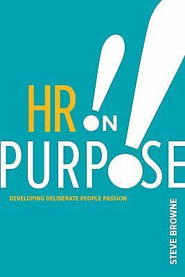 HR on Purpose: Developing Deliberate Peo- 9781586444259, Steve Browne, paperback