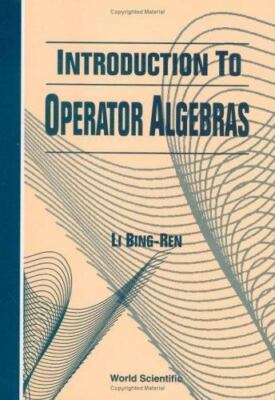 Introduction to Operator Algebras, Hardcover by Bing-Ren, Li, Brand New, Free...