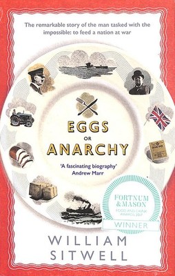Eggs Or Anarchy: The Remarkable Story Of The Man Tasked With The Impossible: T..