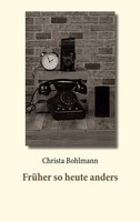 Christa Bohlmann | FrüHer So Heute Anders | Taschenbuch | Deutsch (2021)