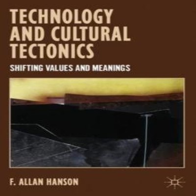 Technology and Cultural Tectonics Shifting Values and Meanings F.