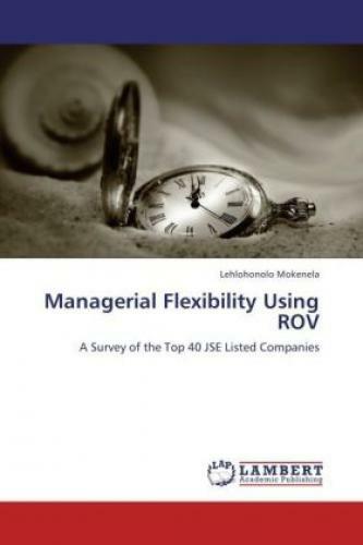 Managerial Flexibility Using Rov A Survey Of The Top 40 Jse Listed
