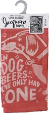 Jacquard Kitchen Towel " In Dog Beers I've Only Had One" 454995