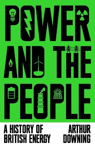 Power and the People: A History of British Energy - Image 3