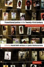 Transitional Justice in the Twenty-First Century : Beyond Truth Versus...