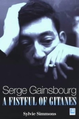 Serge Gainsbourg: A Fistful of Gitanes by Simmons, Sylvie Paperback / softback
