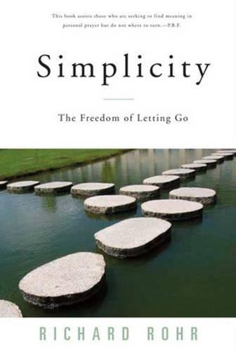 Simplicity: The Freedom of Letting Go - Rohr, Richard