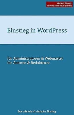 Einstieg in WordPress 4.2: Der schnelle & einfache Einstieg Buch