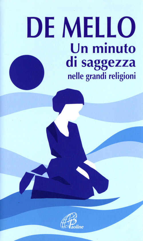 Minuto Di Saggezza. Nelle Grandi Religioni - Anthony De Mello - 1989