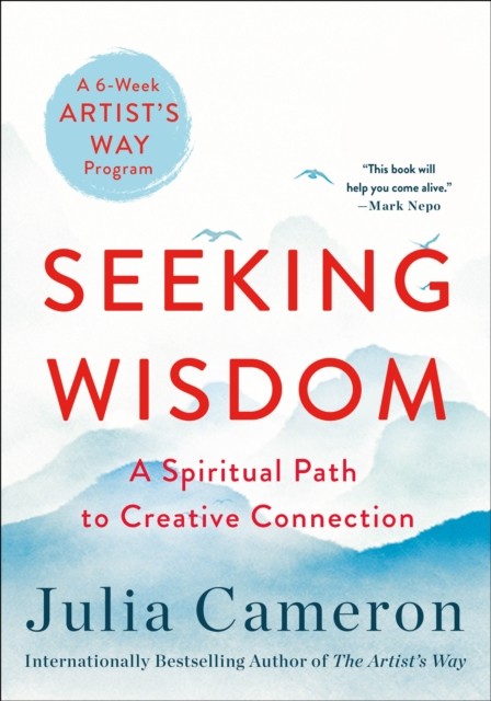Seeking Wisdom by Julia Cameron (Paperback Book)
