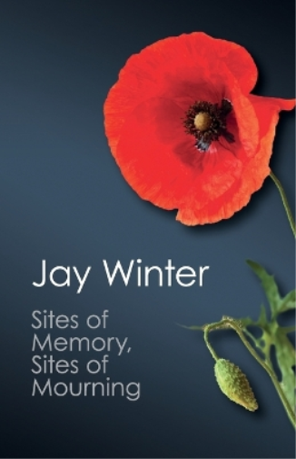 Jay Winter Sites of Memory, Sites of Mourning (Tascabile) Canto Classics