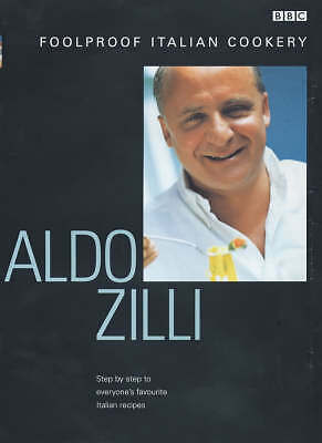 Aldo Zilli's Foolproof Italian Cookery by Aldo Zilli (Hardback, 2001)