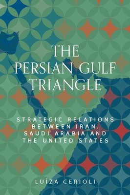 Das Dreieck am Persischen Golf: Strategische Beziehungen zwischen Iran, Saudi-Arabien und dem