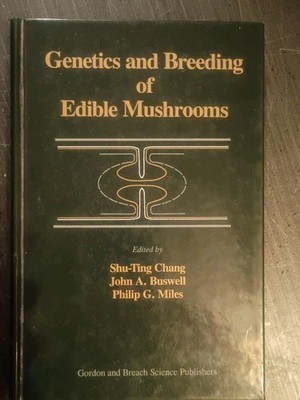 Genetics & Breeding of Edible Mushrooms Chang Buswell Miles 1993 HC