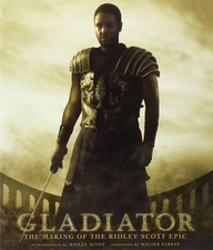Gladiator: The Making of the Ridley Scott Epic (Pictorial Moviebook) Scott,