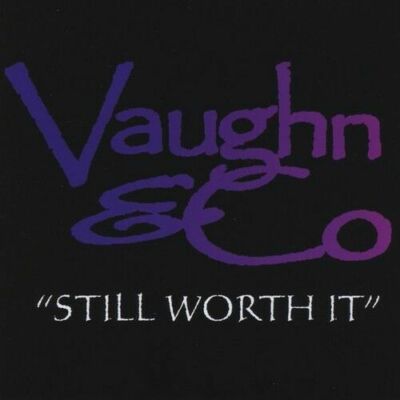 Vaughn & Co - Still Worth It  