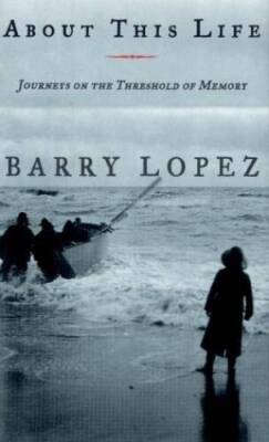 About This Life - Hardcover By Lopez, Barry - GOOD