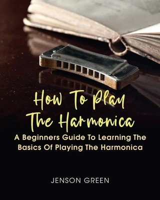 How To Play The Harmonica Jenson Green Taschenbuch Kartoniert / Broschiert 2020
