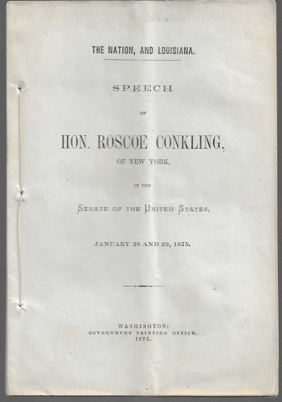 The Nation and Louisiana 1875 Speech by Hon. Roscoe Conkling - U.S. Senate Recon