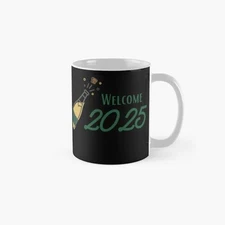 Welcome new year  Classic Mug , Gift For Family