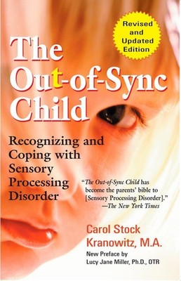 The Out-of-Sync Child: Recognizing and Coping with Sensory Processing Disord...